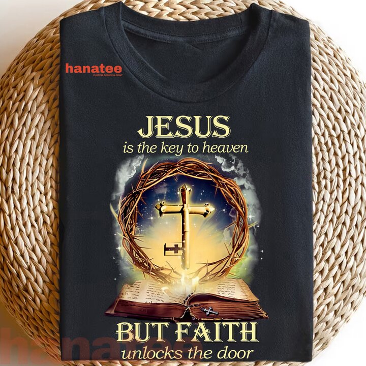 Jesus Is The Key To Heaven But Faith Unlocks The Door