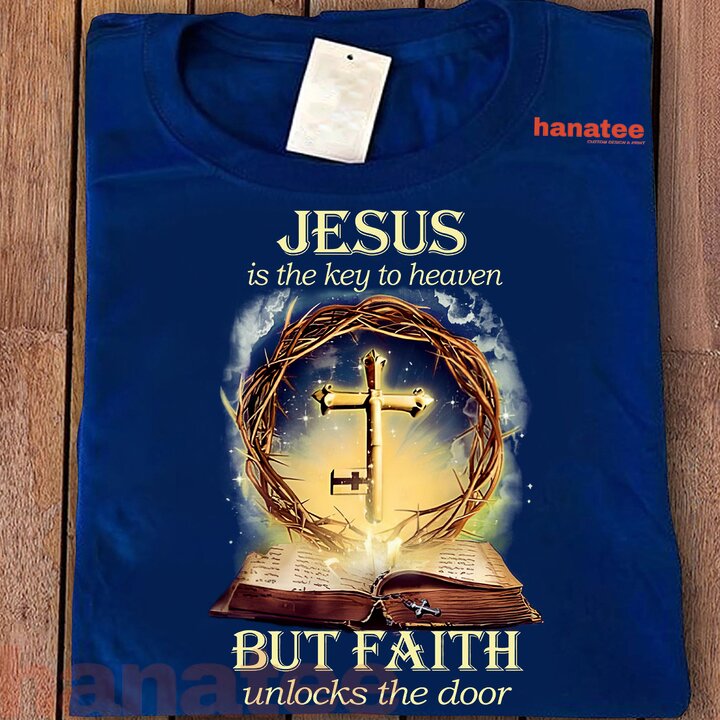 Jesus Is The Key To Heaven But Faith Unlocks The Door