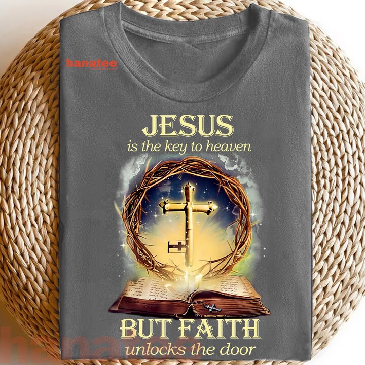 Jesus Is The Key To Heaven But Faith Unlocks The Door