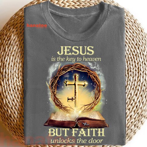 Jesus Is The Key To Heaven But Faith Unlocks The Door