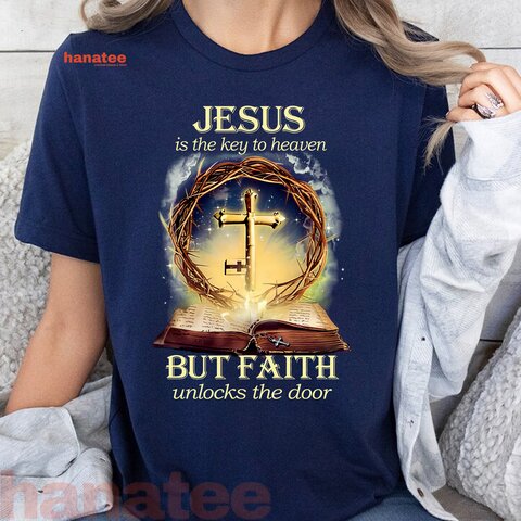 Jesus Is The Key To Heaven But Faith Unlocks The Door