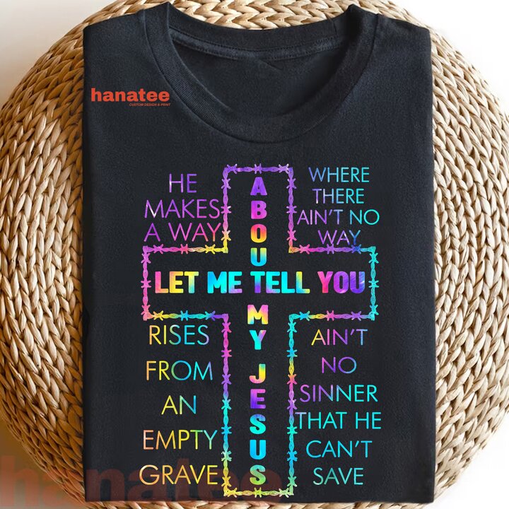 Let Me Tell You About My Jesus Christian Bible God Tie Dye