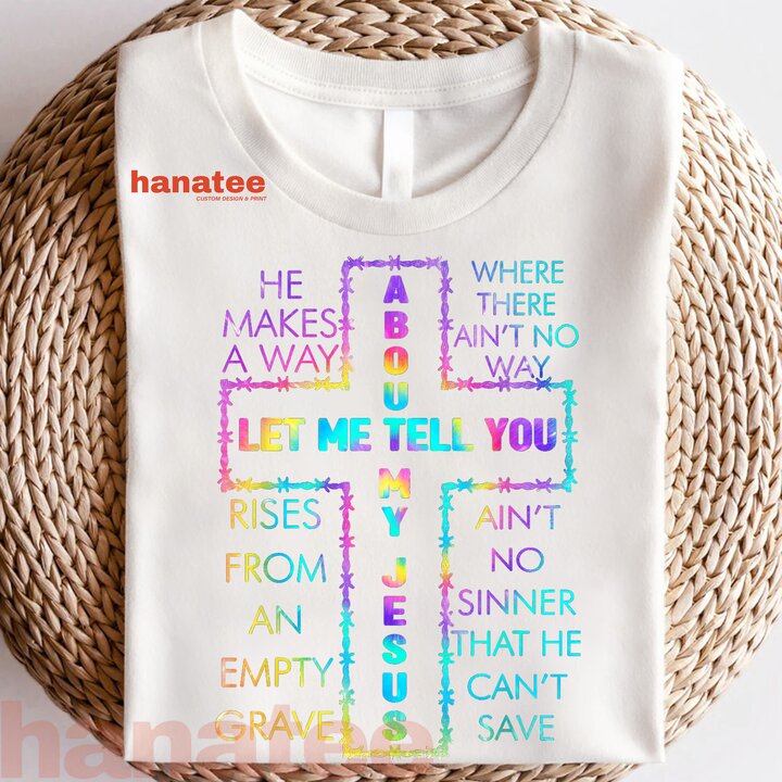 Let Me Tell You About My Jesus Christian Bible God Tie Dye