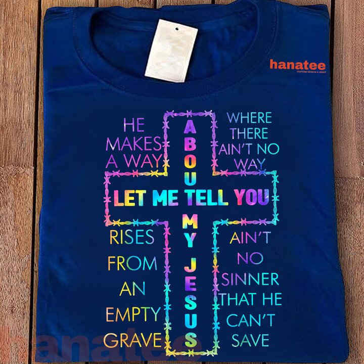 Let Me Tell You About My Jesus Christian Bible God Tie Dye