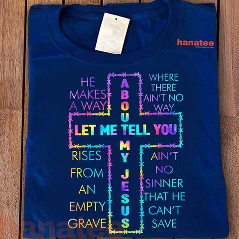 Let Me Tell You About My Jesus Christian Bible God Tie Dye