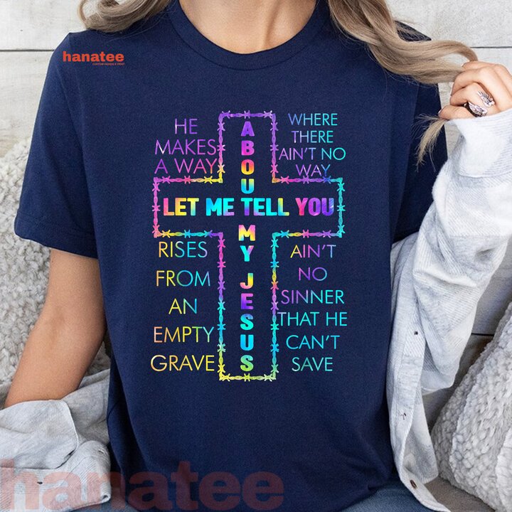 Let Me Tell You About My Jesus Christian Bible God Tie Dye