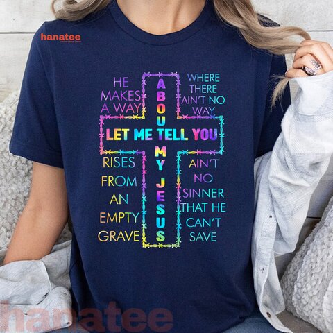 Let Me Tell You About My Jesus Christian Bible God Tie Dye