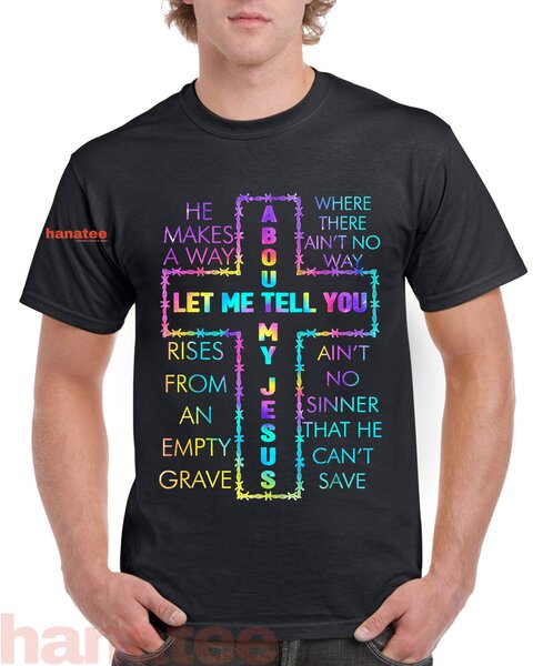 Let Me Tell You About My Jesus Christian Bible God Tie Dye