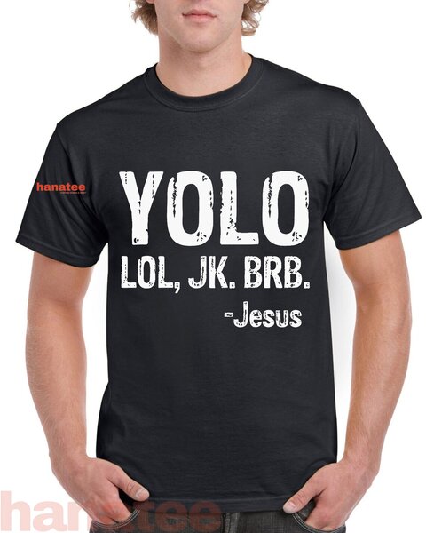 Yolo LOL JK BRB  