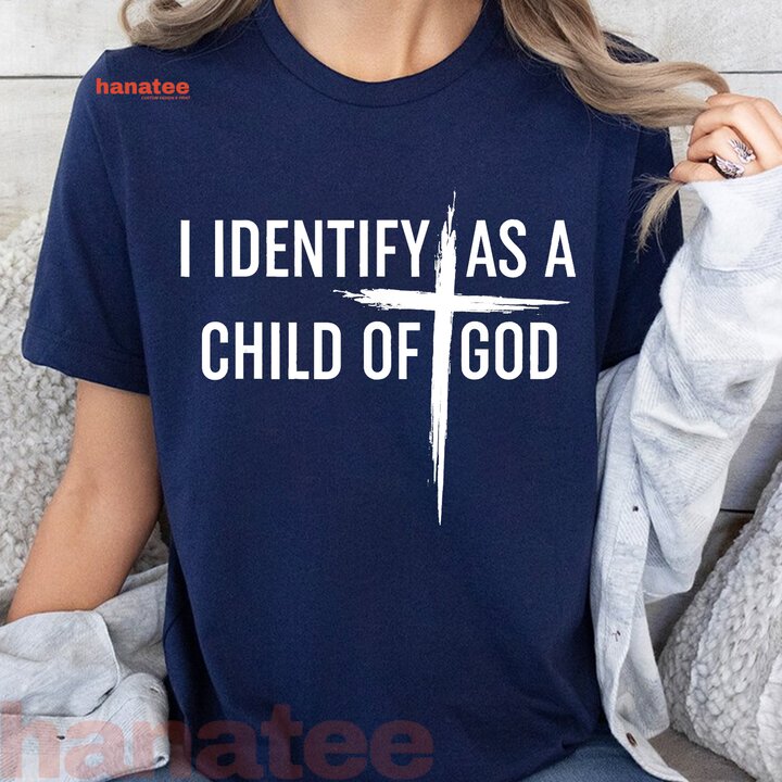 I Identify As A Child Of God Christian 