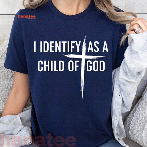 I Identify As A Child Of God Christian 