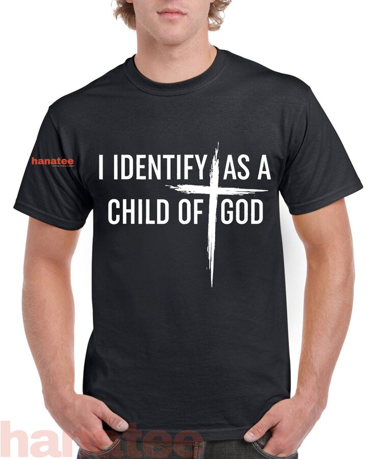 I Identify As A Child Of God Christian 