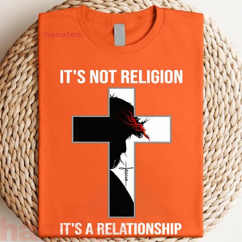 Its Not Religion Its A Relationship 