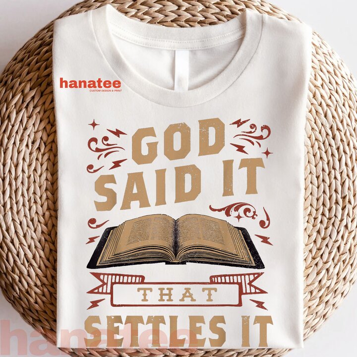 God Said It That Settles It Believe the Bible 