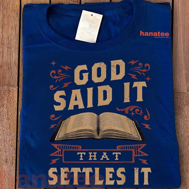 God Said It That Settles It Believe the Bible 