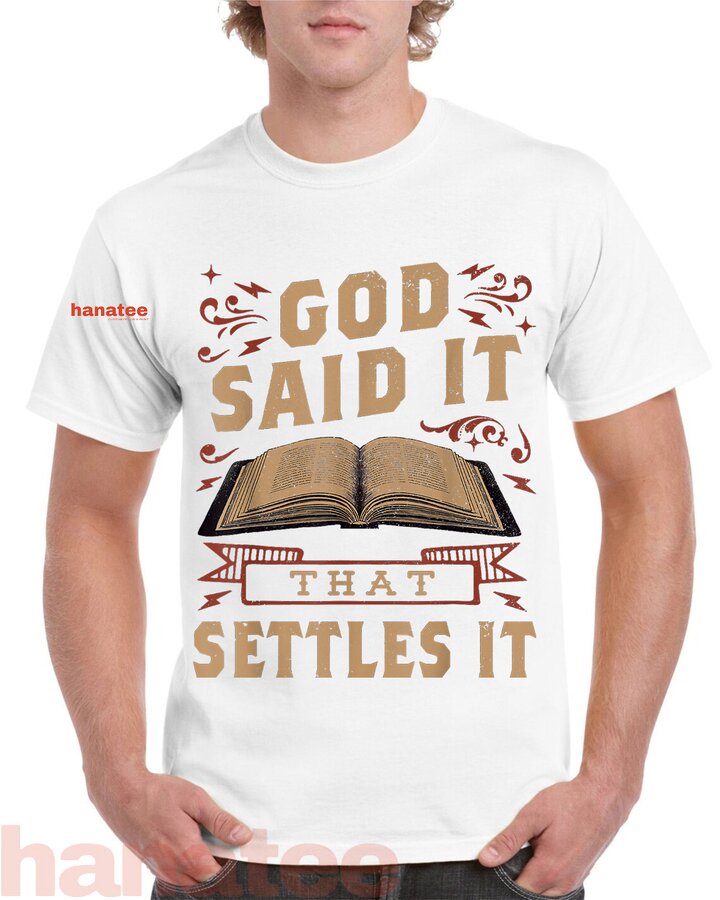 God Said It That Settles It Believe the Bible 