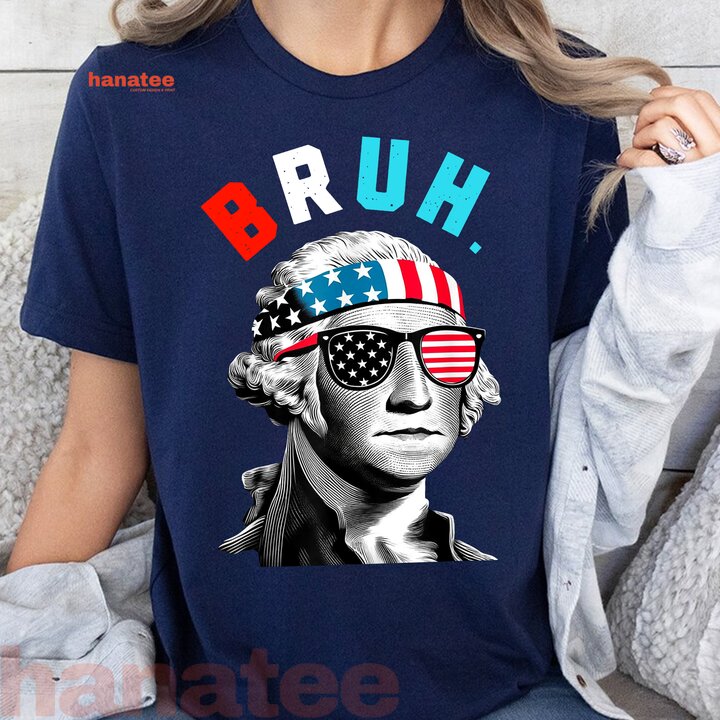 4th of July George Washington Bruh 