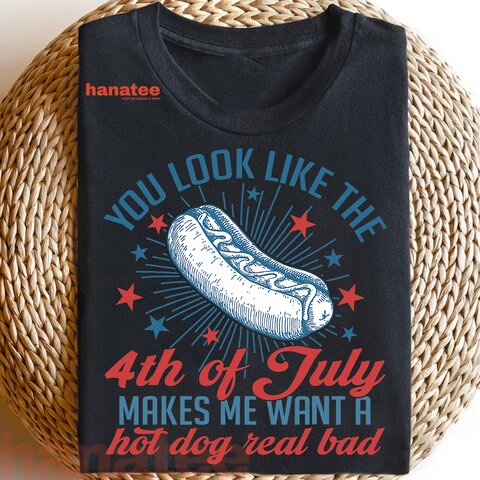 You Look Like The 4th Of July Hot Dog 