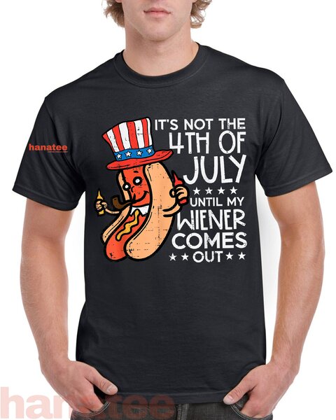 Not 4th July Until My Wiener Come Out  