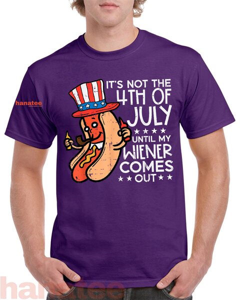 Not 4th July Until My Wiener Come Out  