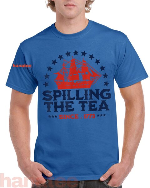 Spilling The Tea Since 1773 4th Of July 