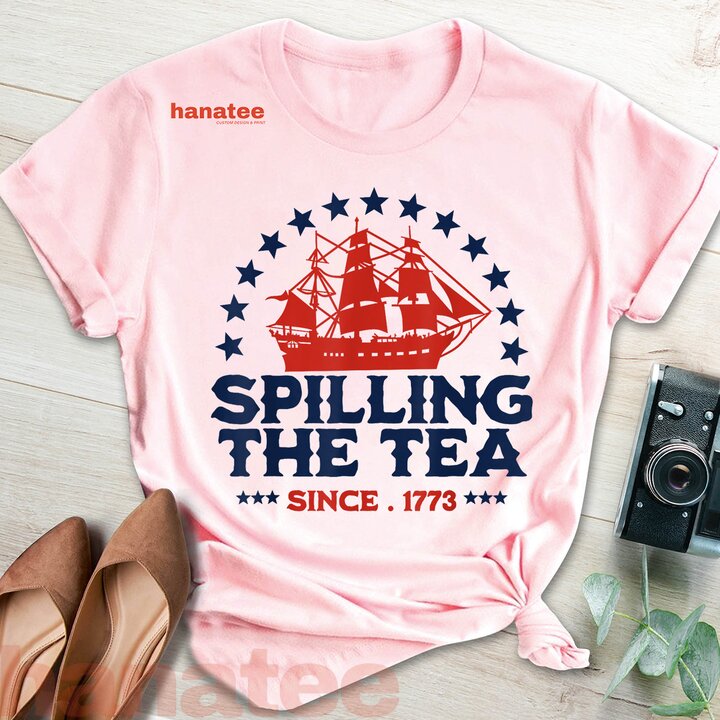 Spilling The Tea Since 1773 4th Of July 