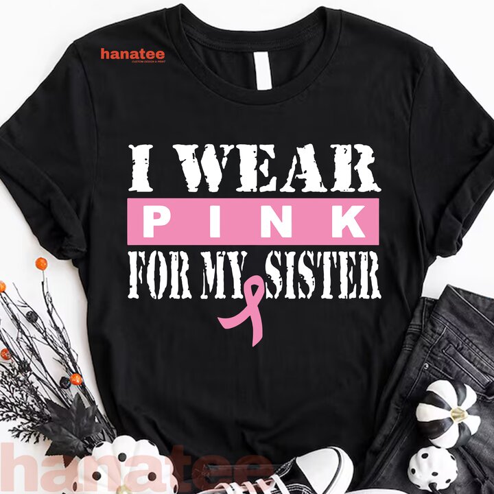 Custom Name - I Wear Pink For Someone I Love