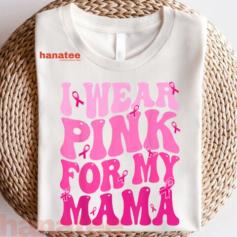 I Wear Pink For My Mama Breast Cancer  