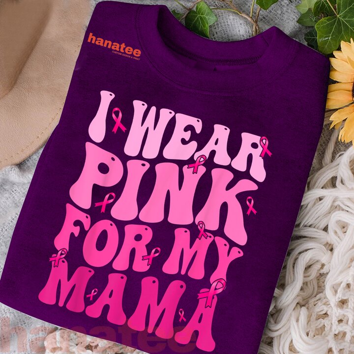 I Wear Pink For My Mama Breast Cancer  