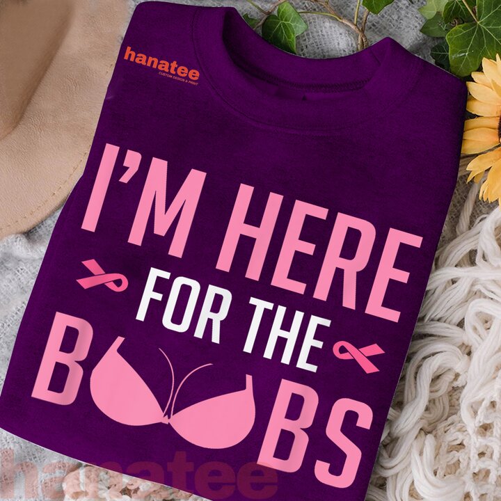 I'm Just Here For The Boobs Breast Cancer 