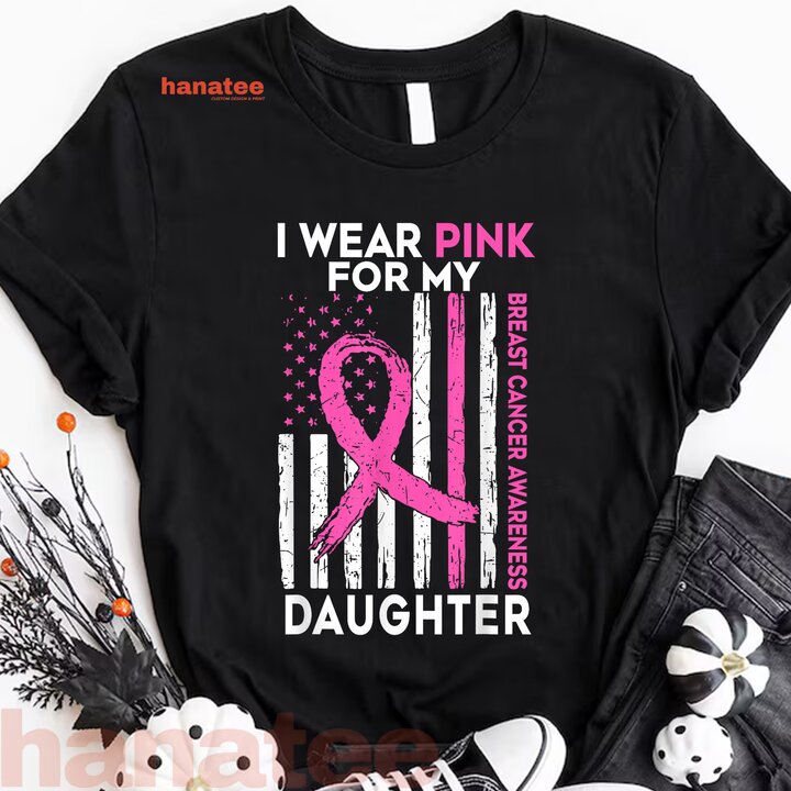 I Wear Pink For My Daughter  