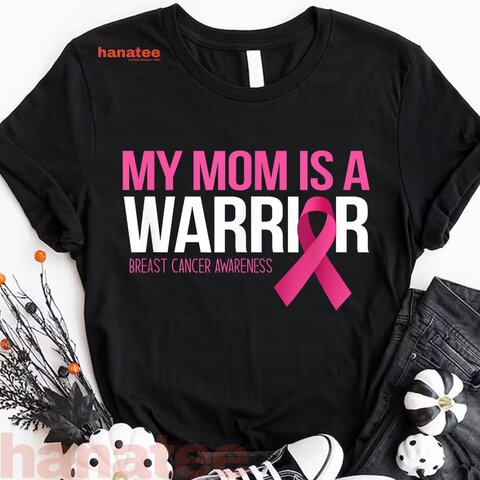 My Mom Is A Warrior Breast Cancer  