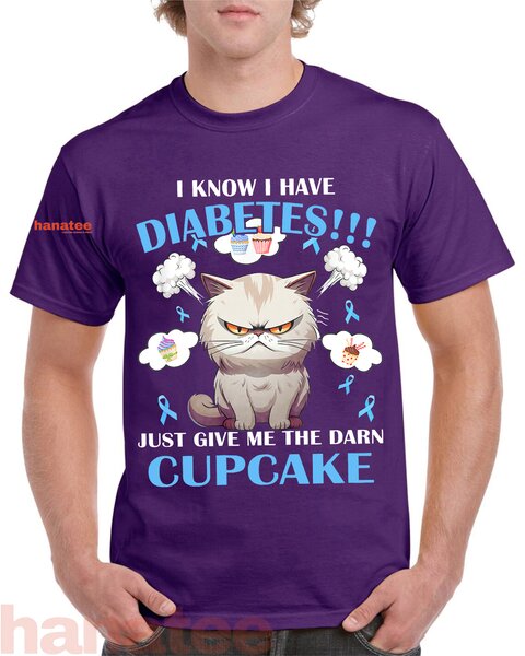 I Know I Have Diabetes Just Give Me The Darn Cupcake