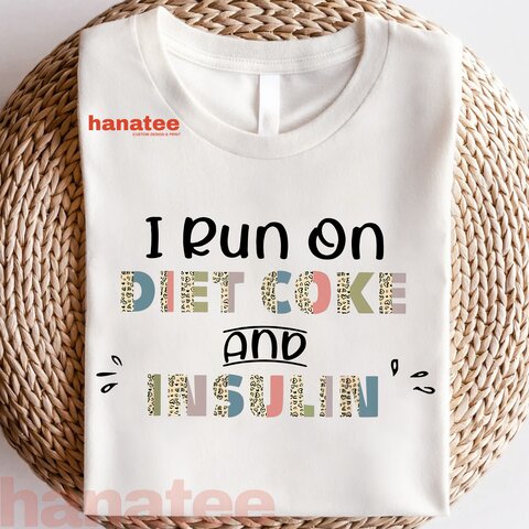 I Run On Diet Coke For Insulin