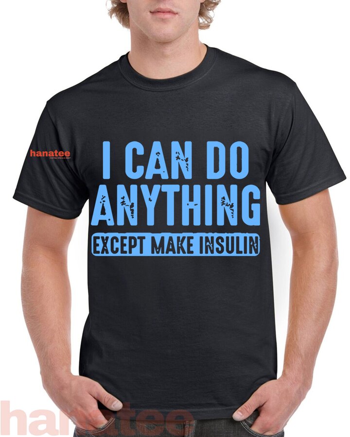 I Can Do Anything Except Make Insulin