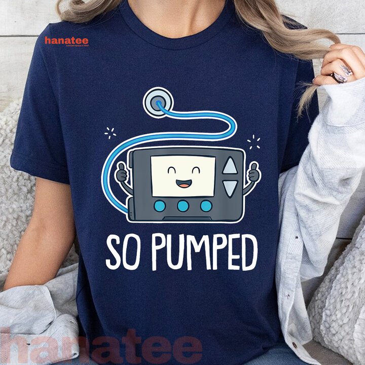 So Pumped I Insulin Pump Diabetic Type 1 Diabetes Awareness