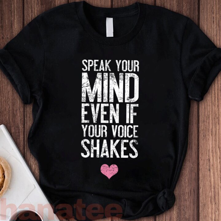 Speak Your Mind Even If Your Voice Shakes  