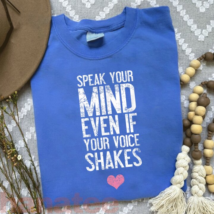 Speak Your Mind Even If Your Voice Shakes  