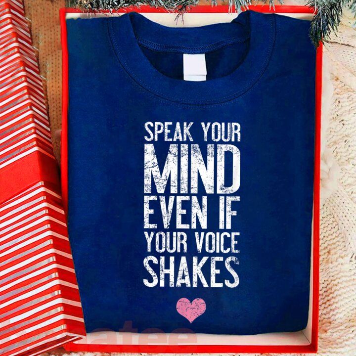 Speak Your Mind Even If Your Voice Shakes  