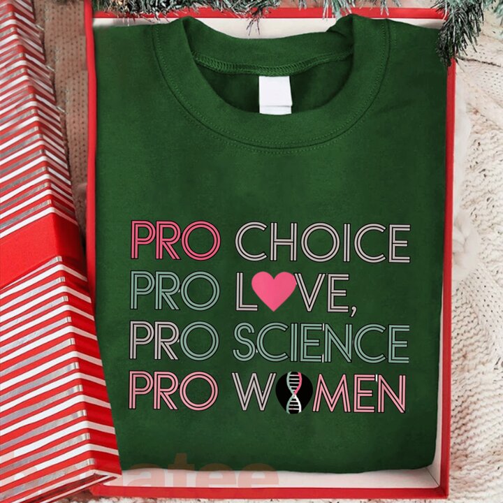 Pro Choice Pro Love Pro Science Pro Women Feminism 