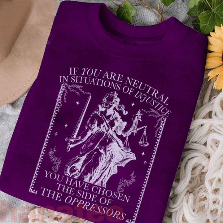 If You Are Neutral In Situations Of Injustice  