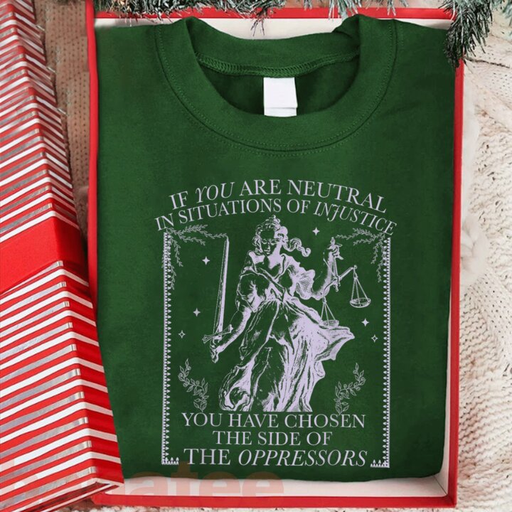 If You Are Neutral In Situations Of Injustice  