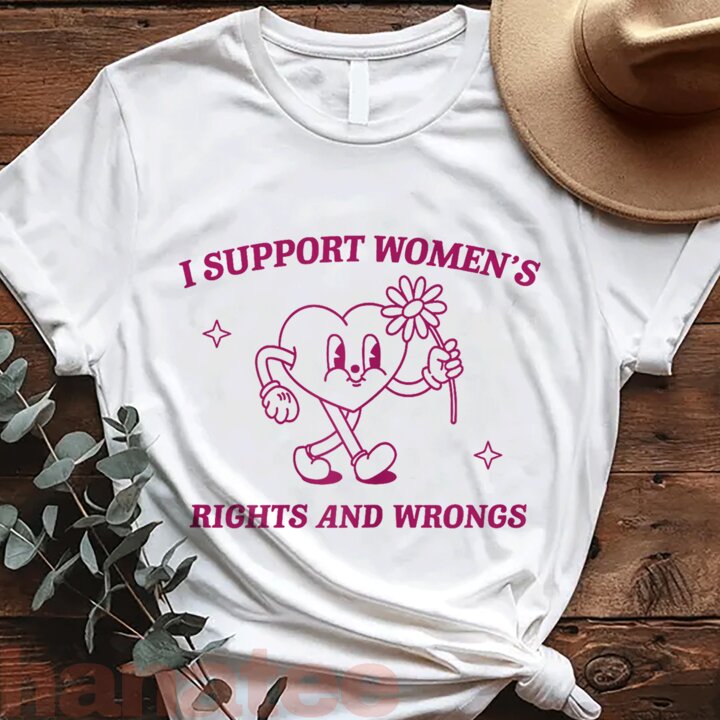 I Support Women's Rights And Wrongs Funny 