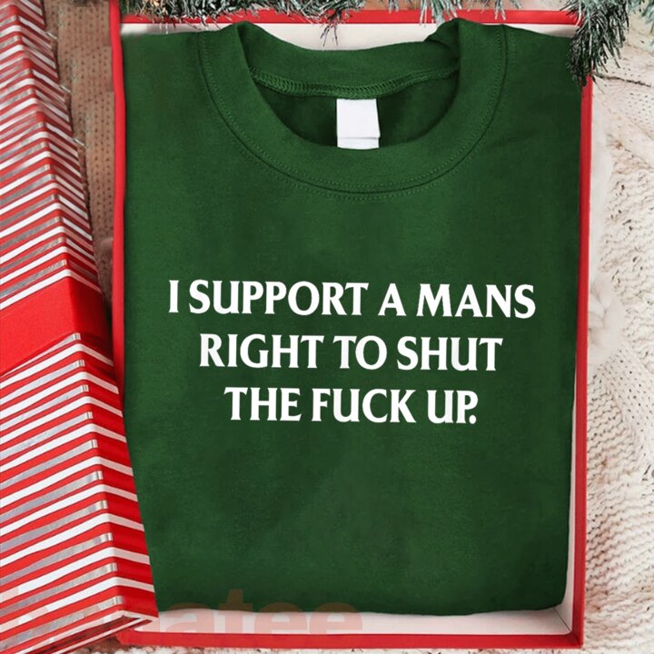 I Support A Mans Right To Shut The Fuck Up Feminist 
