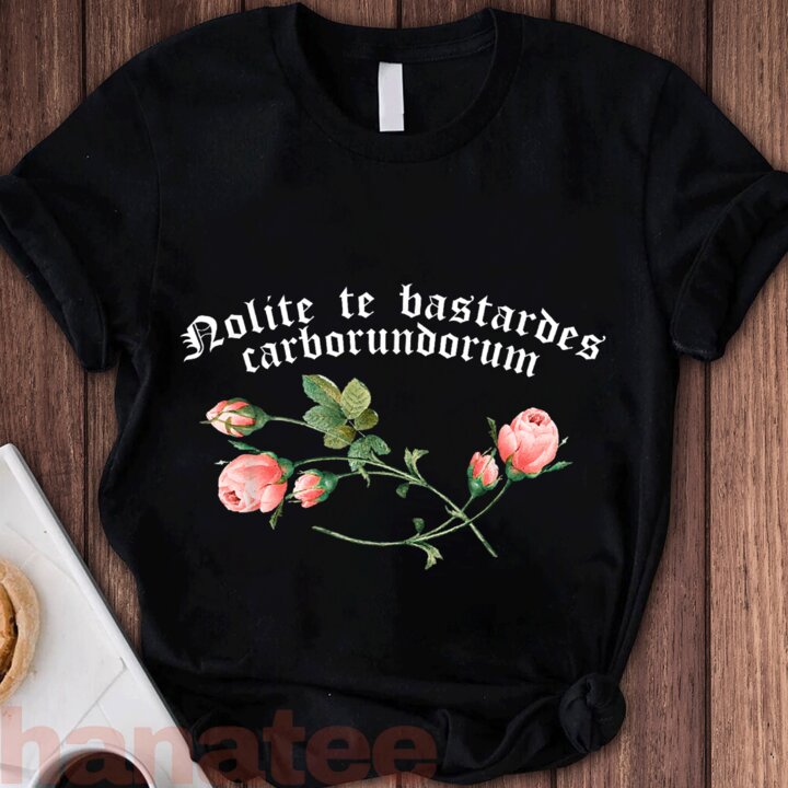Nolite Te Bastardes Carborundorum Flower  