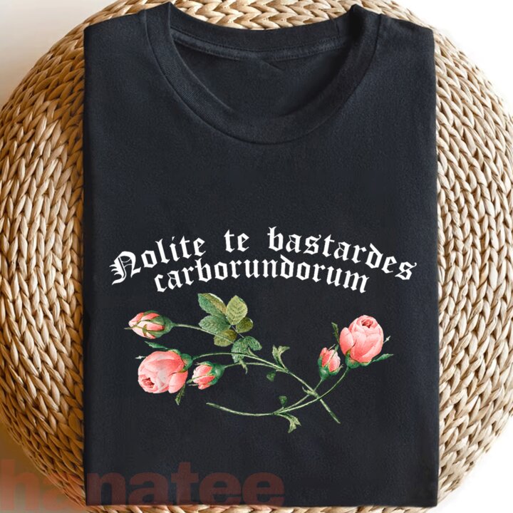 Nolite Te Bastardes Carborundorum Flower  