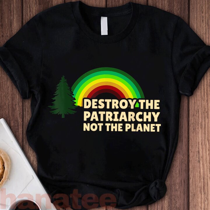 Destroy The Patriarchy Not The Planet  