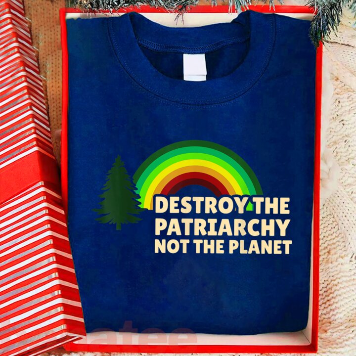 Destroy The Patriarchy Not The Planet  