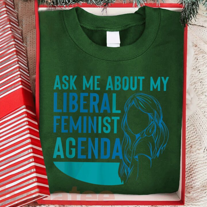 Ask Me About My Liberal Feminist Agenda  