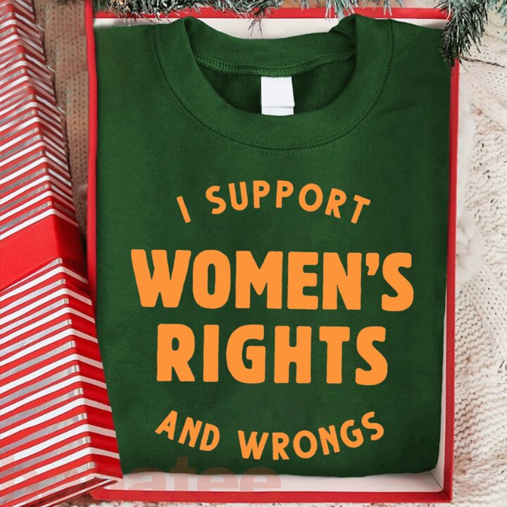 I Support Women's Rights And Wrongs Funny 